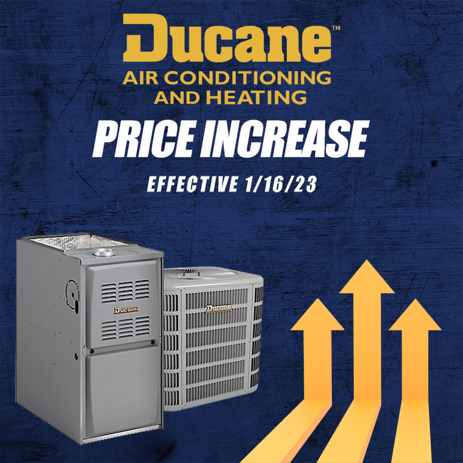 Ducane Price Increase Effective 1/16/23