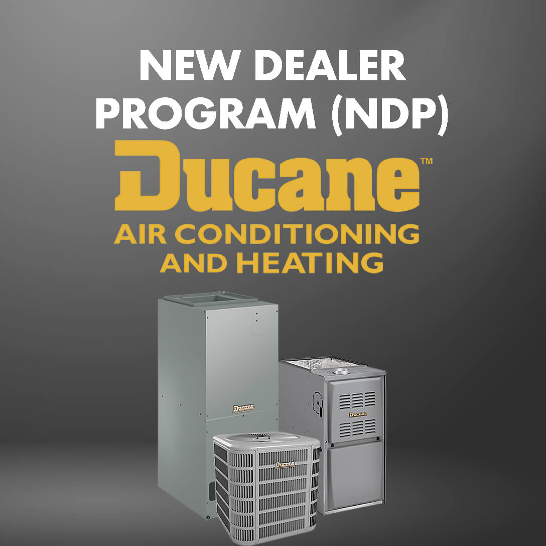 Ducane New Dealer Program (NDP)